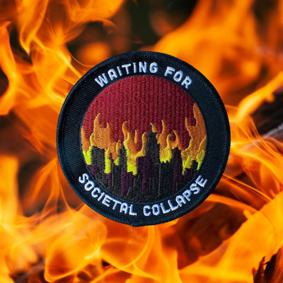 Waiting For Societal Collapse Embroidered Patch