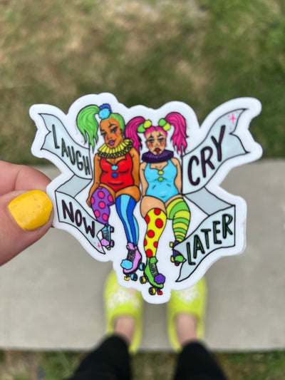 Laugh Now Cry Later Sticker