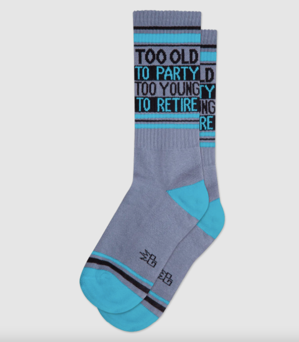TOO OLD TO PARTY TOO YOUNG TO RETIRE gym socks
