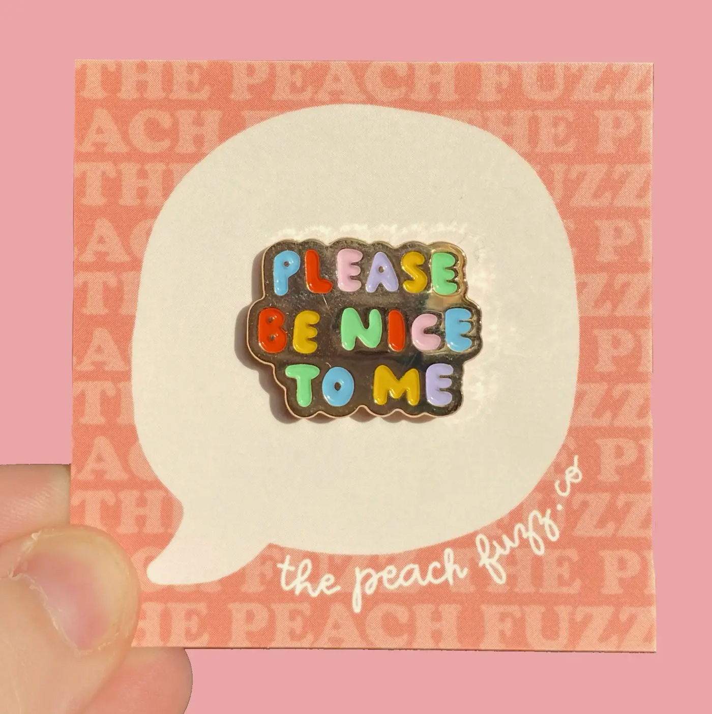 Please Be Nice To Me Enamel Pin