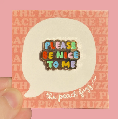 Please Be Nice To Me Enamel Pin