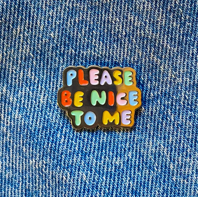 Please Be Nice To Me Enamel Pin