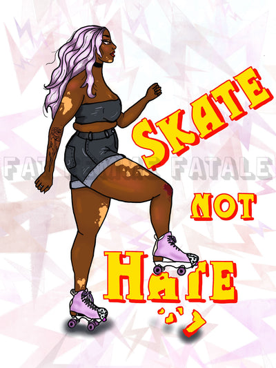 Skate Not Hate Print