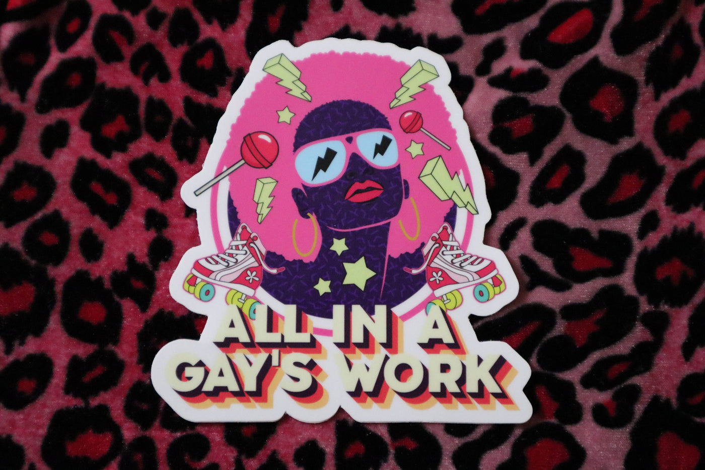 All in a Gay's Work Sticker