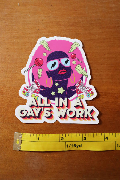 All in a Gay's Work Sticker