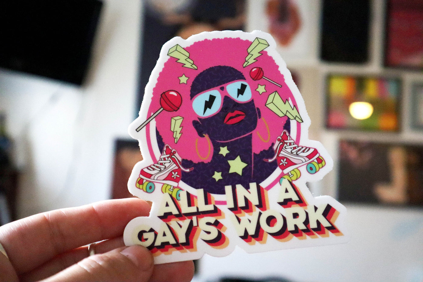 All in a Gay's Work Sticker