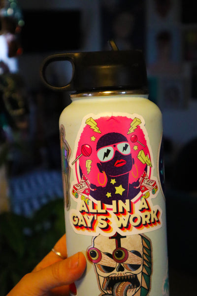 All in a Gay's Work Sticker